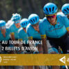 Participez au Tour de France et gagnez 2 billets d’avion !