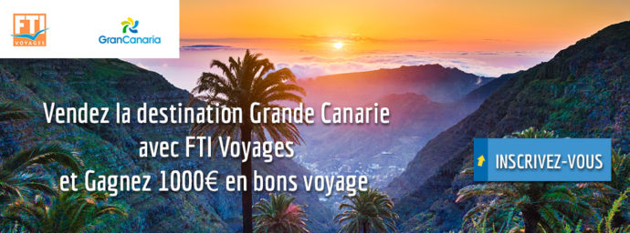 Vendez la destination Grande Canarie avec FTI Voyages et Gagnez 1000€ en bons voyage
